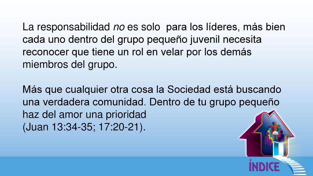La responsabilidad no es solo para los líderes, más bien cada uno dentro del grupo pequeño juvenil necesita reconocer que tiene un rol en velar por los demás miembros del grupo.
