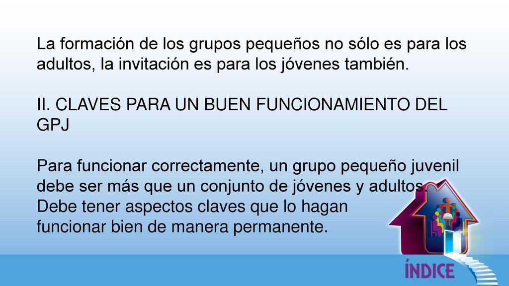 La formación de los grupos pequeños no sólo es para los adultos, la invitación es para los jóvenes también.