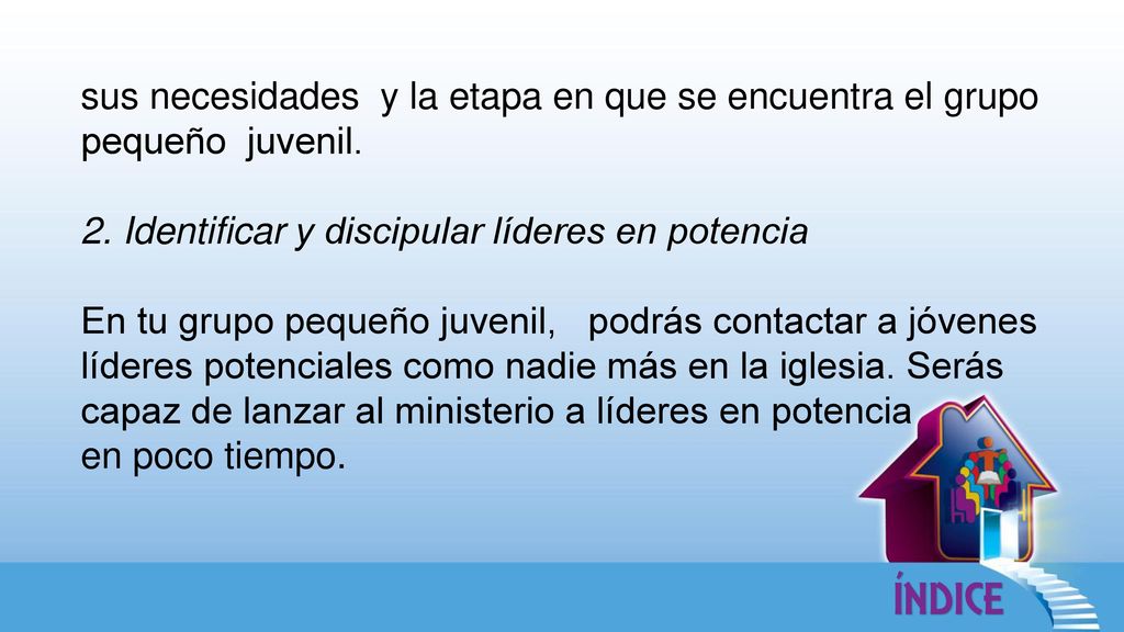 sus necesidades y la etapa en que se encuentra el grupo pequeño juvenil.
