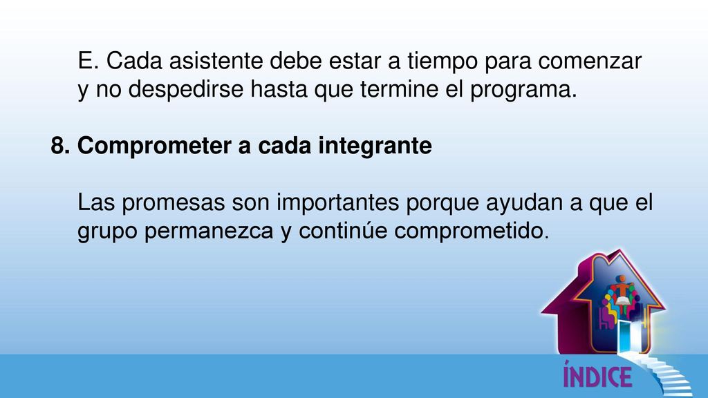 E. Cada asistente debe estar a tiempo para comenzar y no despedirse hasta que termine el programa.