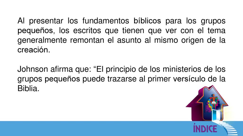 Al presentar los fundamentos bíblicos para los grupos pequeños, los escritos que tienen que ver con el tema generalmente remontan el asunto al mismo origen de la creación.