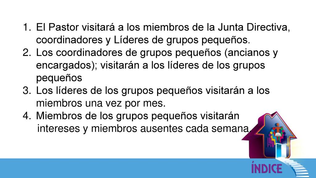 El Pastor visitará a los miembros de la Junta Directiva, coordinadores y Líderes de grupos pequeños.