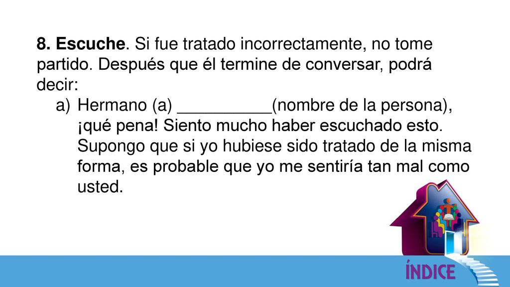 8. Escuche. Si fue tratado incorrectamente, no tome partido