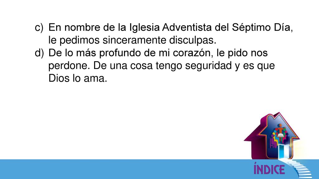 En nombre de la Iglesia Adventista del Séptimo Día, le pedimos sinceramente disculpas.