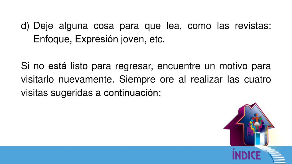 Deje alguna cosa para que lea, como las revistas: Enfoque, Expresión joven, etc.