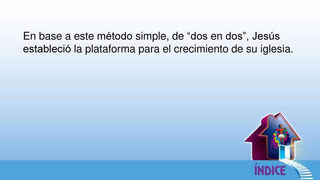En base a este método simple, de dos en dos , Jesús