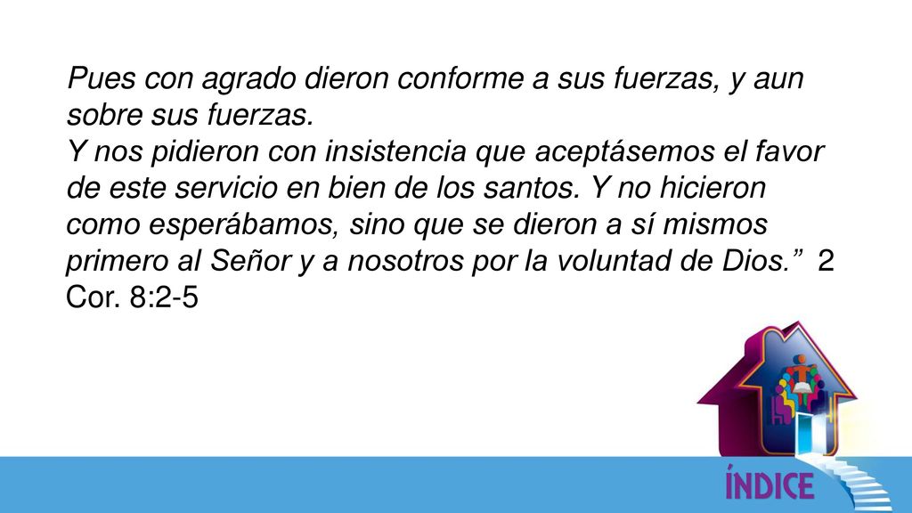Pues con agrado dieron conforme a sus fuerzas, y aun sobre sus fuerzas.