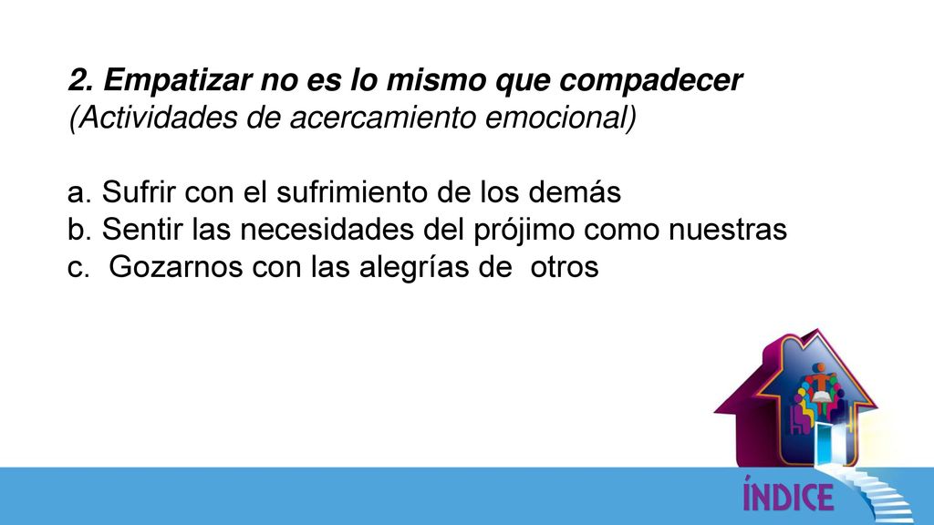 2. Empatizar no es lo mismo que compadecer (Actividades de acercamiento emocional)