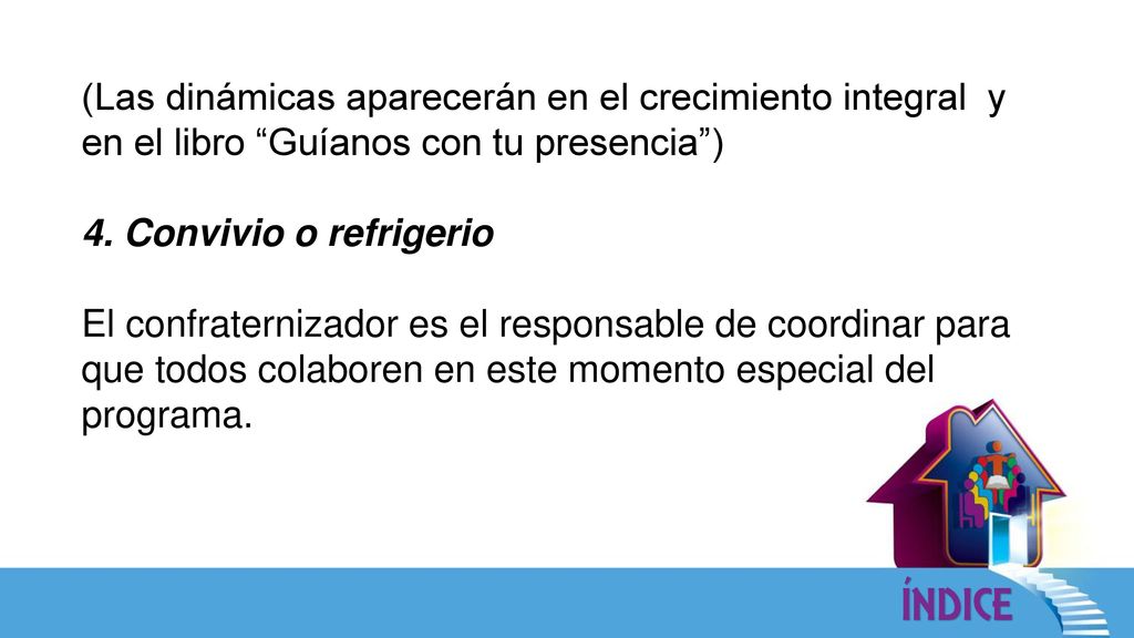 (Las dinámicas aparecerán en el crecimiento integral y en el libro Guíanos con tu presencia )