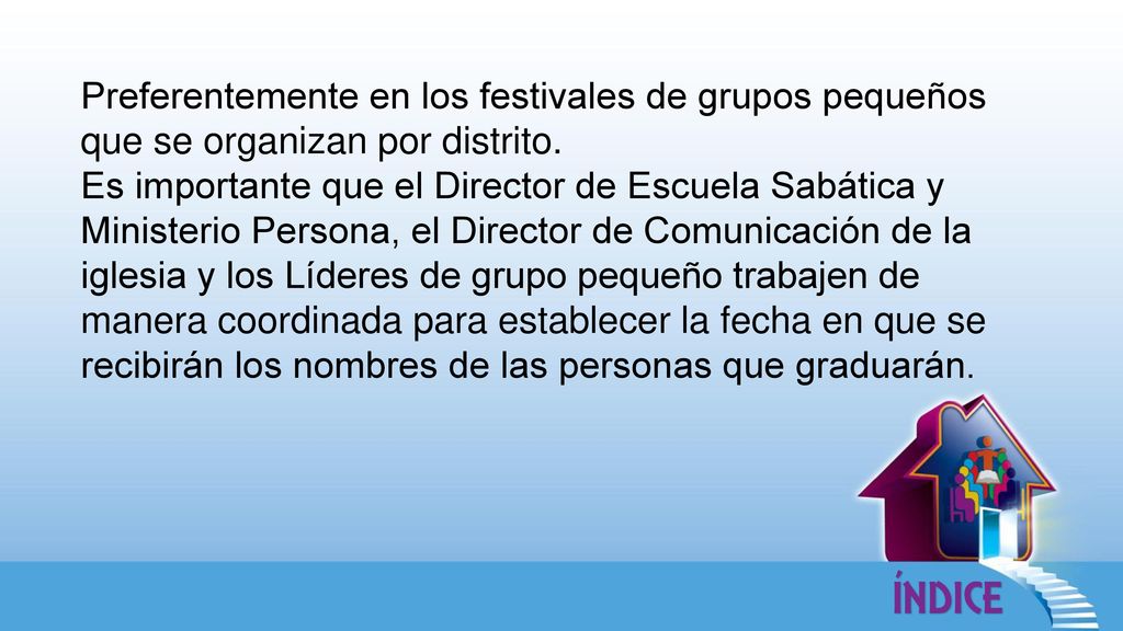 Preferentemente en los festivales de grupos pequeños que se organizan por distrito.