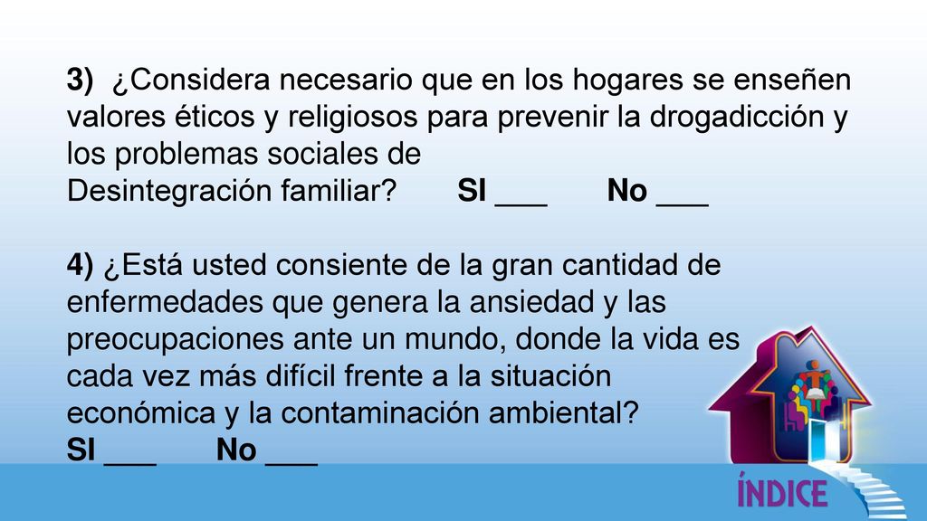 3) ¿Considera necesario que en los hogares se enseñen valores éticos y religiosos para prevenir la drogadicción y los problemas sociales de