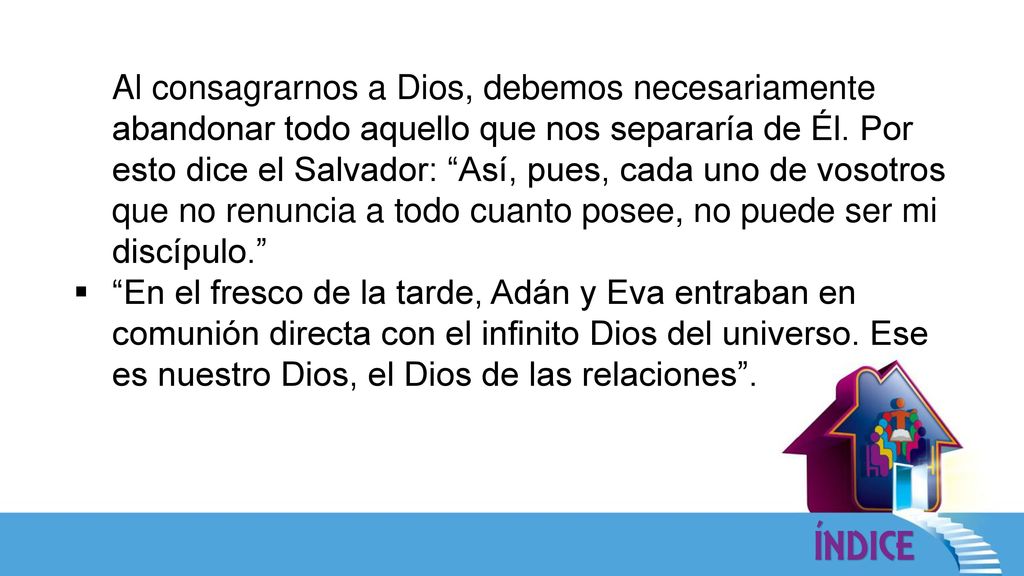 Al consagrarnos a Dios, debemos necesariamente abandonar todo aquello que nos separaría de Él. Por esto dice el Salvador: Así, pues, cada uno de vosotros que no renuncia a todo cuanto posee, no puede ser mi discípulo.