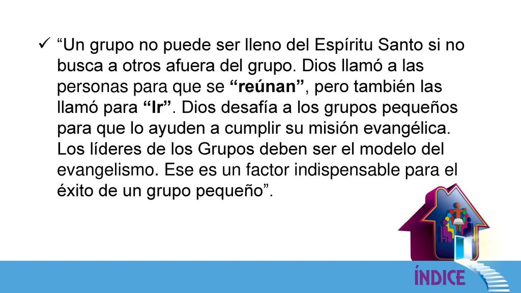 Un grupo no puede ser lleno del Espíritu Santo si no busca a otros afuera del grupo.