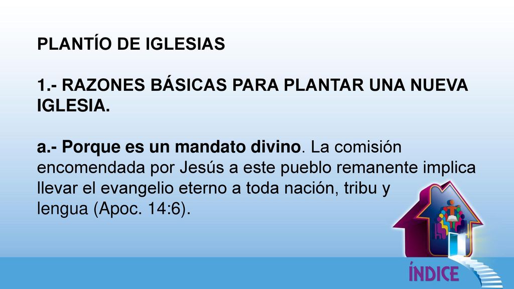 PLANTÍO DE IGLESIAS 1.- RAZONES BÁSICAS PARA PLANTAR UNA NUEVA IGLESIA.