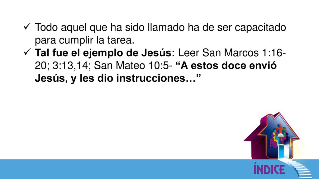 Todo aquel que ha sido llamado ha de ser capacitado para cumplir la tarea.