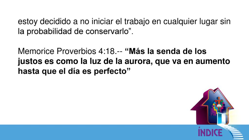 estoy decidido a no iniciar el trabajo en cualquier lugar sin la probabilidad de conservarlo .