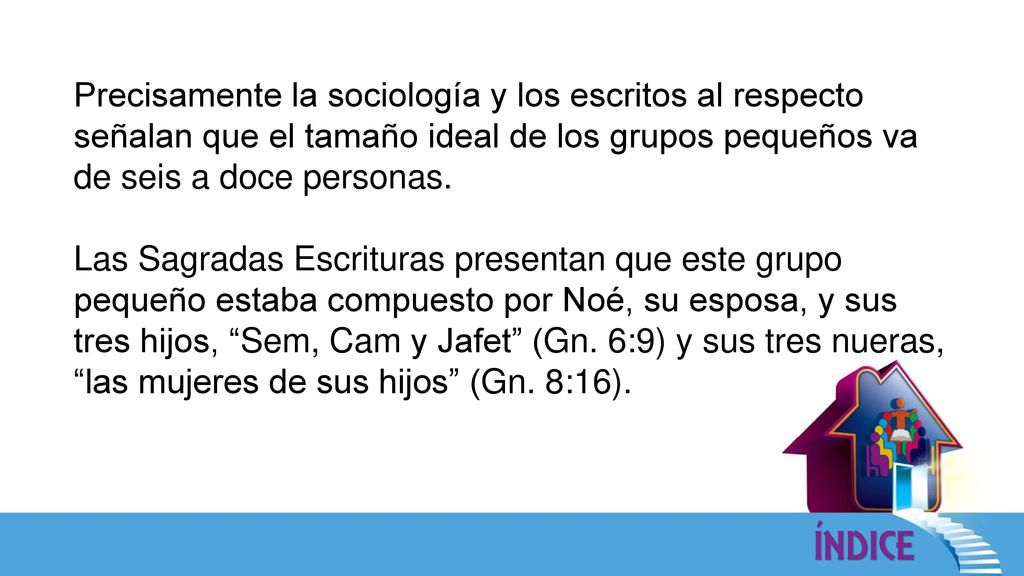 Precisamente la sociología y los escritos al respecto señalan que el tamaño ideal de los grupos pequeños va de seis a doce personas.