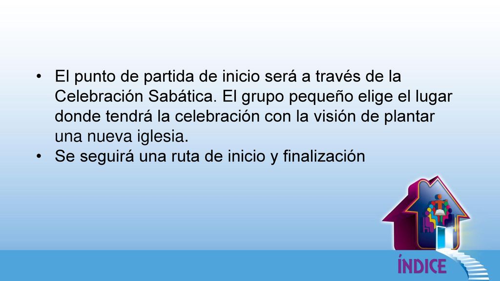 El punto de partida de inicio será a través de la Celebración Sabática