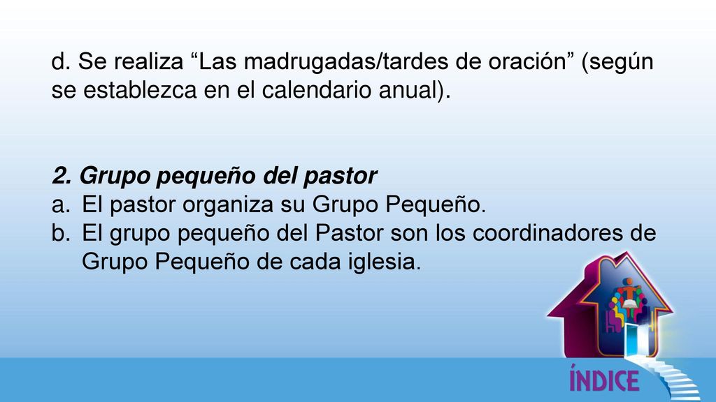d. Se realiza Las madrugadas/tardes de oración (según se establezca en el calendario anual).