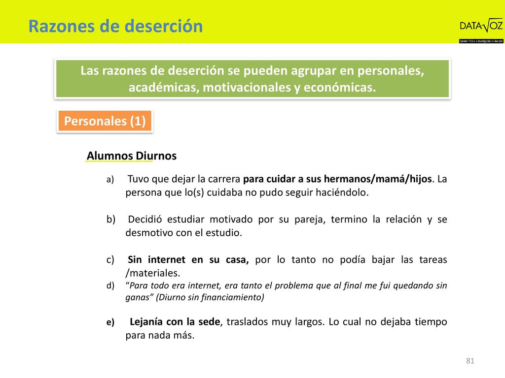 Razones de deserción Las razones de deserción se pueden agrupar en personales, académicas, motivacionales y económicas.