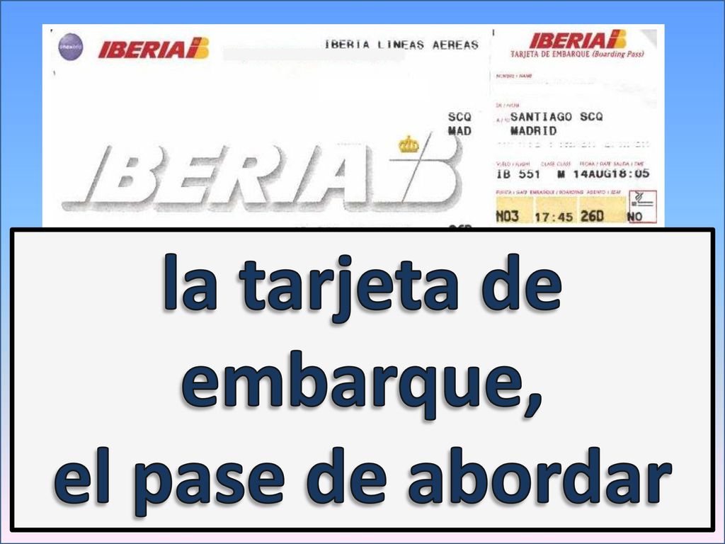 la tarjeta de embarque, el pase de abordar the boarding pass