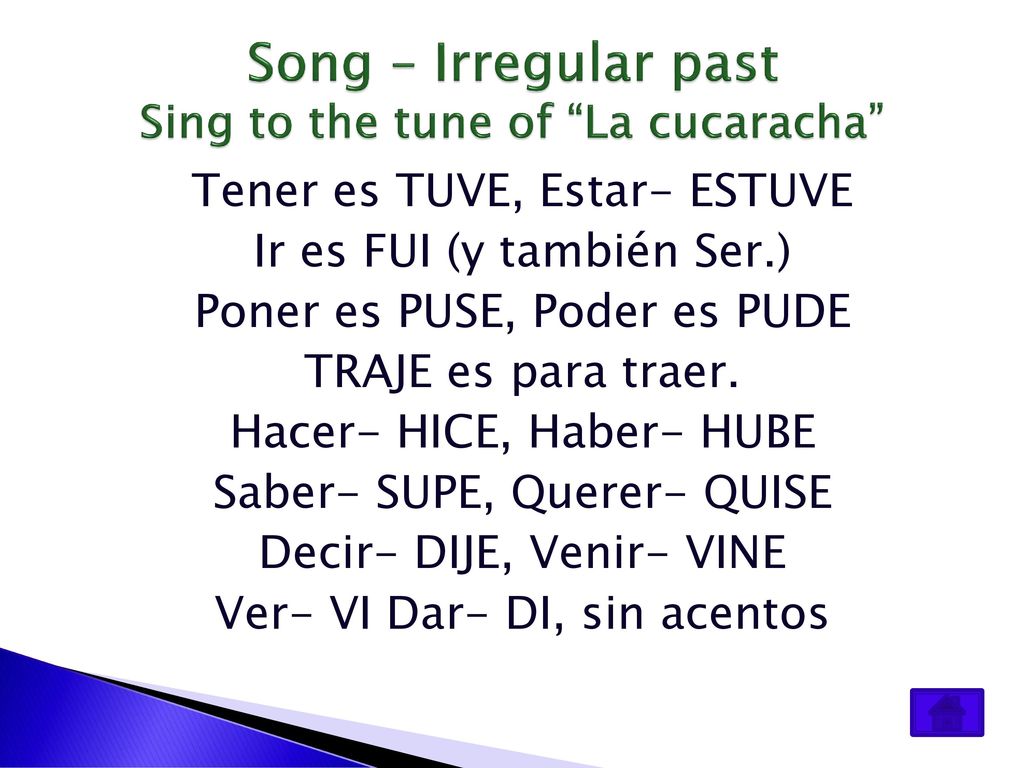 Song – Irregular past Sing to the tune of La cucaracha