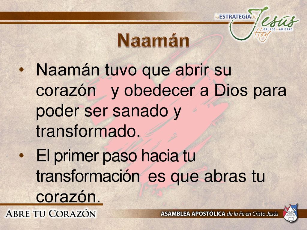 Naamán Naamán tuvo que abrir su corazón y obedecer a Dios para poder ser sanado y transformado.
