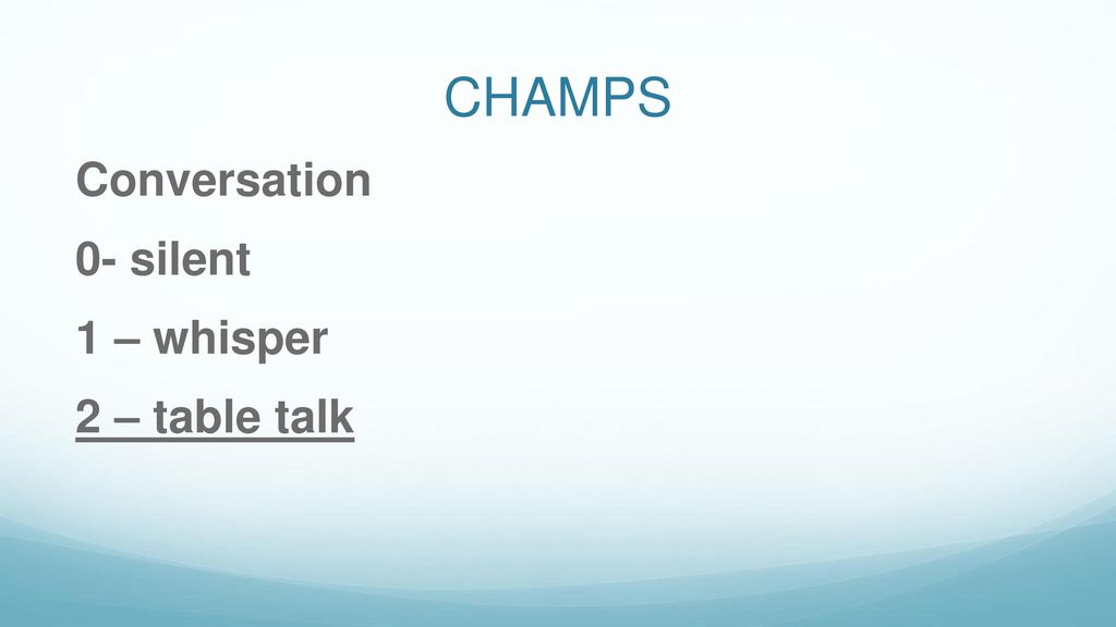CHAMPS Conversation 0- silent 1 – whisper 2 – table talk