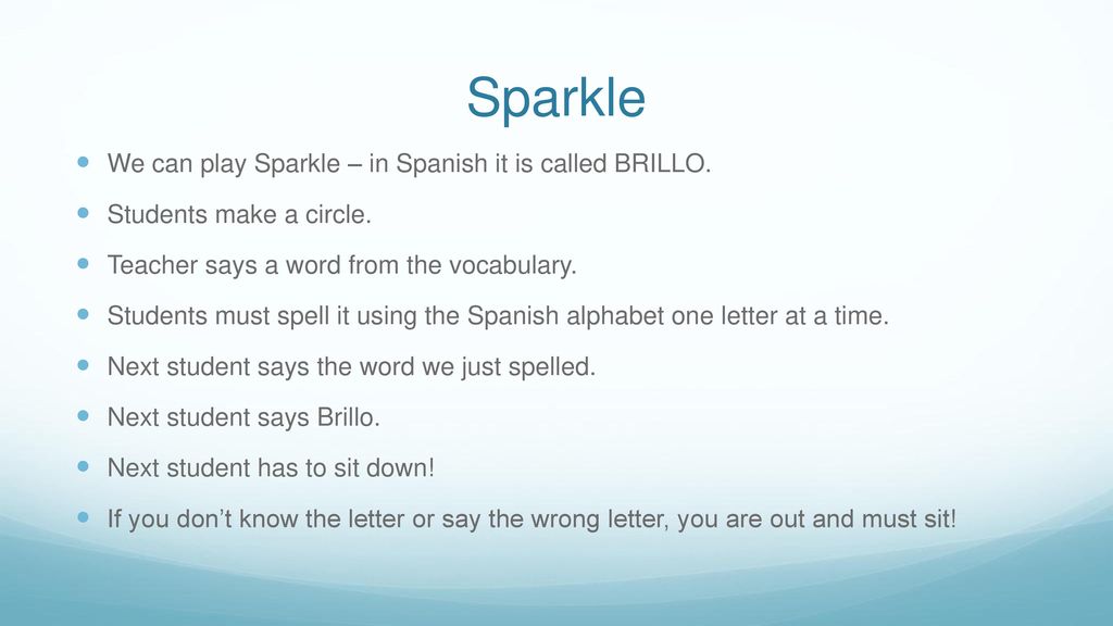 Sparkle We can play Sparkle – in Spanish it is called BRILLO.