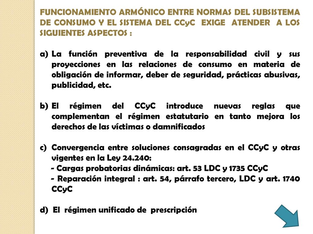 FUNCIONAMIENTO ARMÓNICO ENTRE NORMAS DEL SUBSISTEMA DE CONSUMO Y EL SISTEMA DEL CCyC EXIGE ATENDER A LOS SIGUIENTES ASPECTOS :