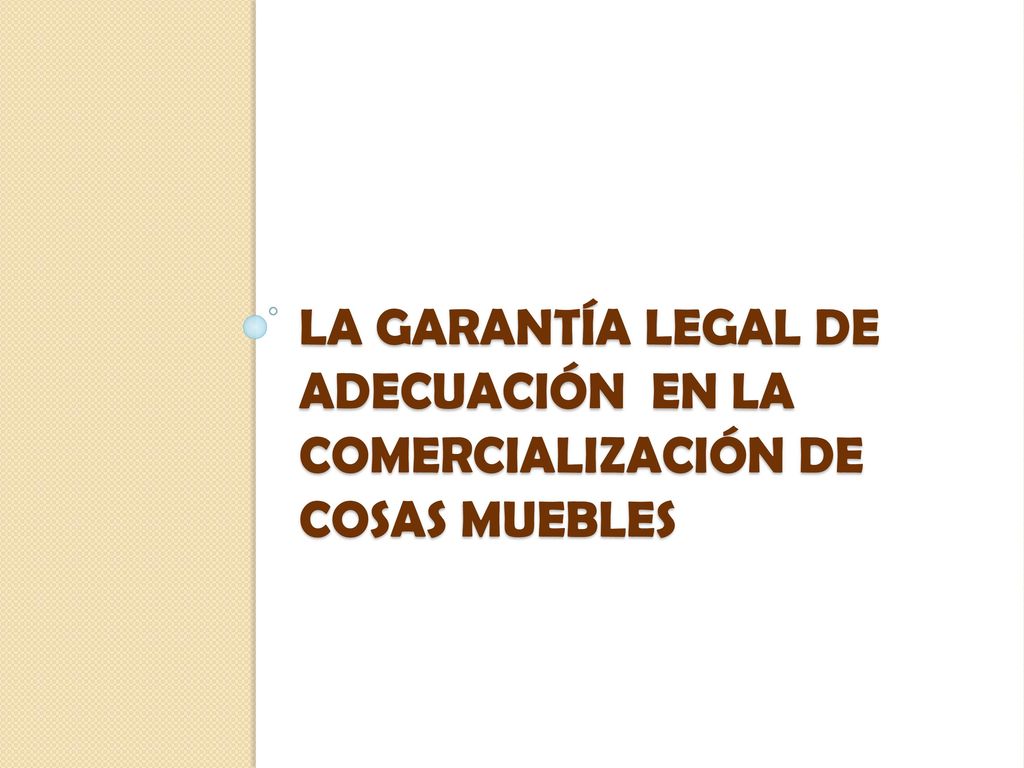 LA GARANTÍA LEGAL DE ADECUACIÓN EN LA COMERCIALIZACIÓN DE COSAS MUEBLES