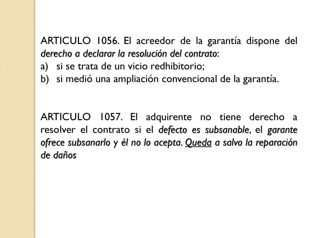 ARTICULO El acreedor de la garantía dispone del derecho a declarar la resolución del contrato: