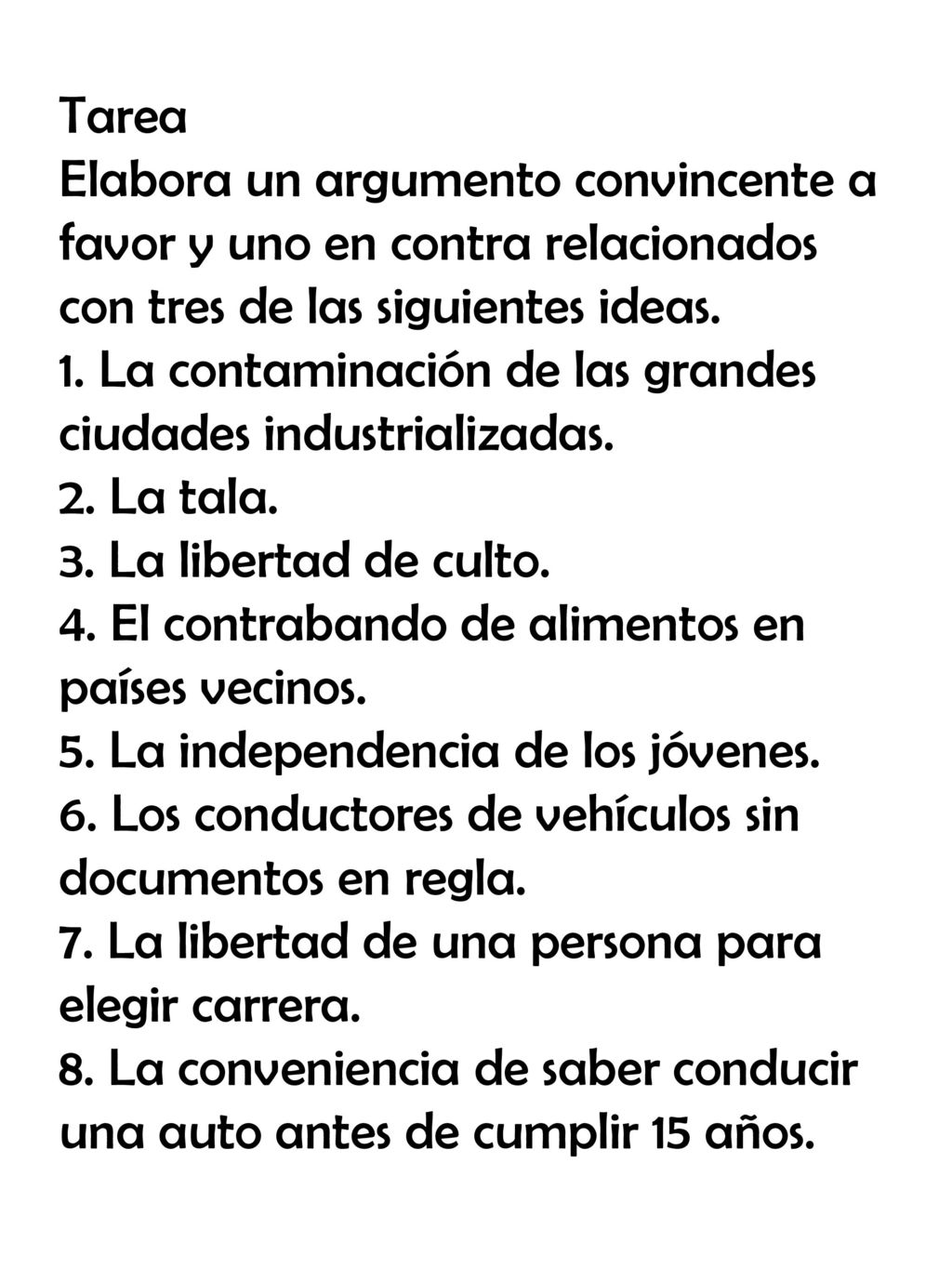 Tarea Elabora un argumento convincente a favor y uno en contra relacionados con tres de las siguientes ideas.