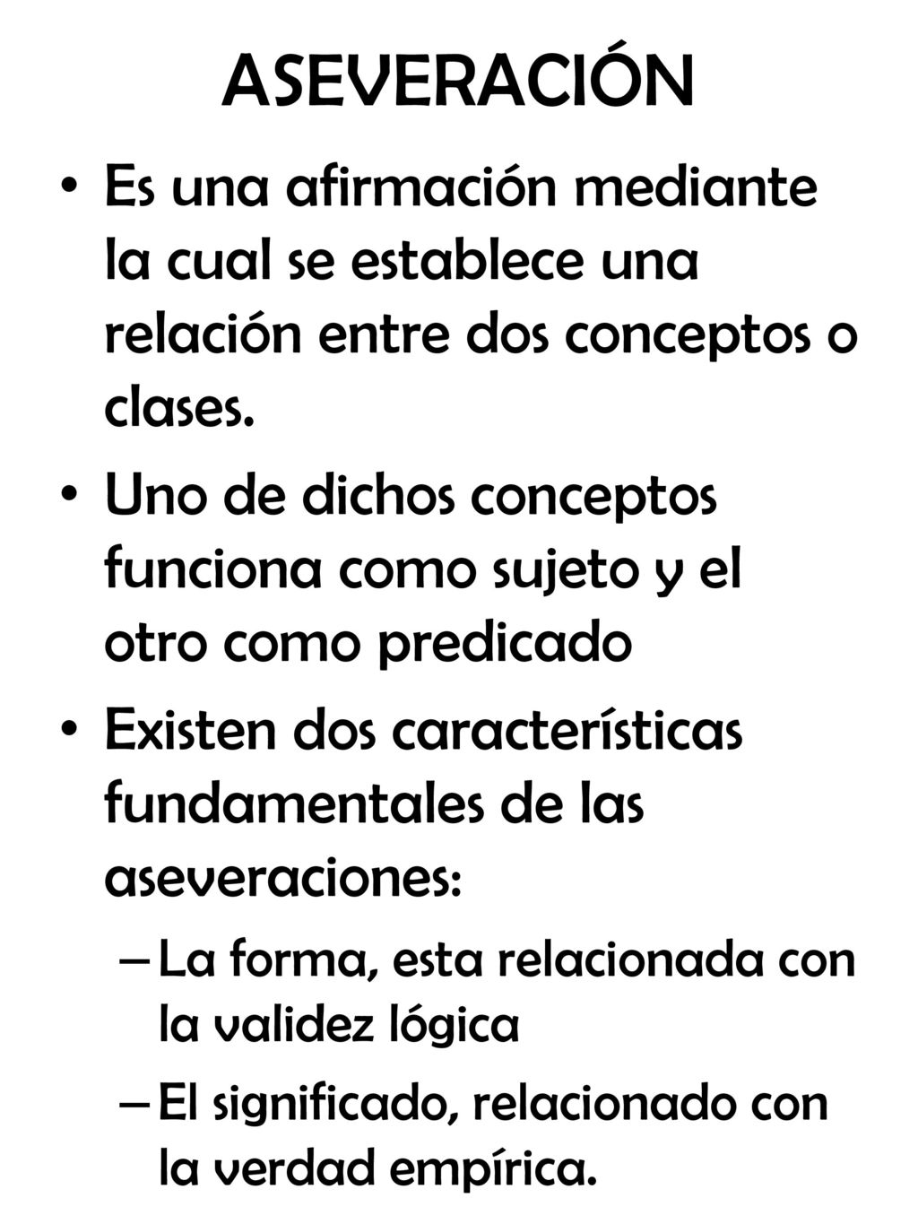 ASEVERACIÓN Es una afirmación mediante la cual se establece una relación entre dos conceptos o clases.