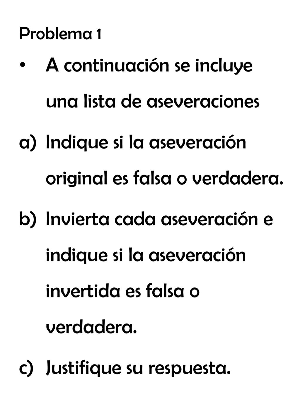 A continuación se incluye una lista de aseveraciones