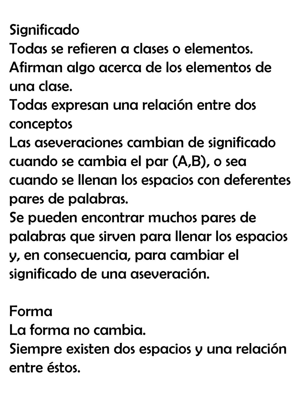 Significado Todas se refieren a clases o elementos. Afirman algo acerca de los elementos de una clase.