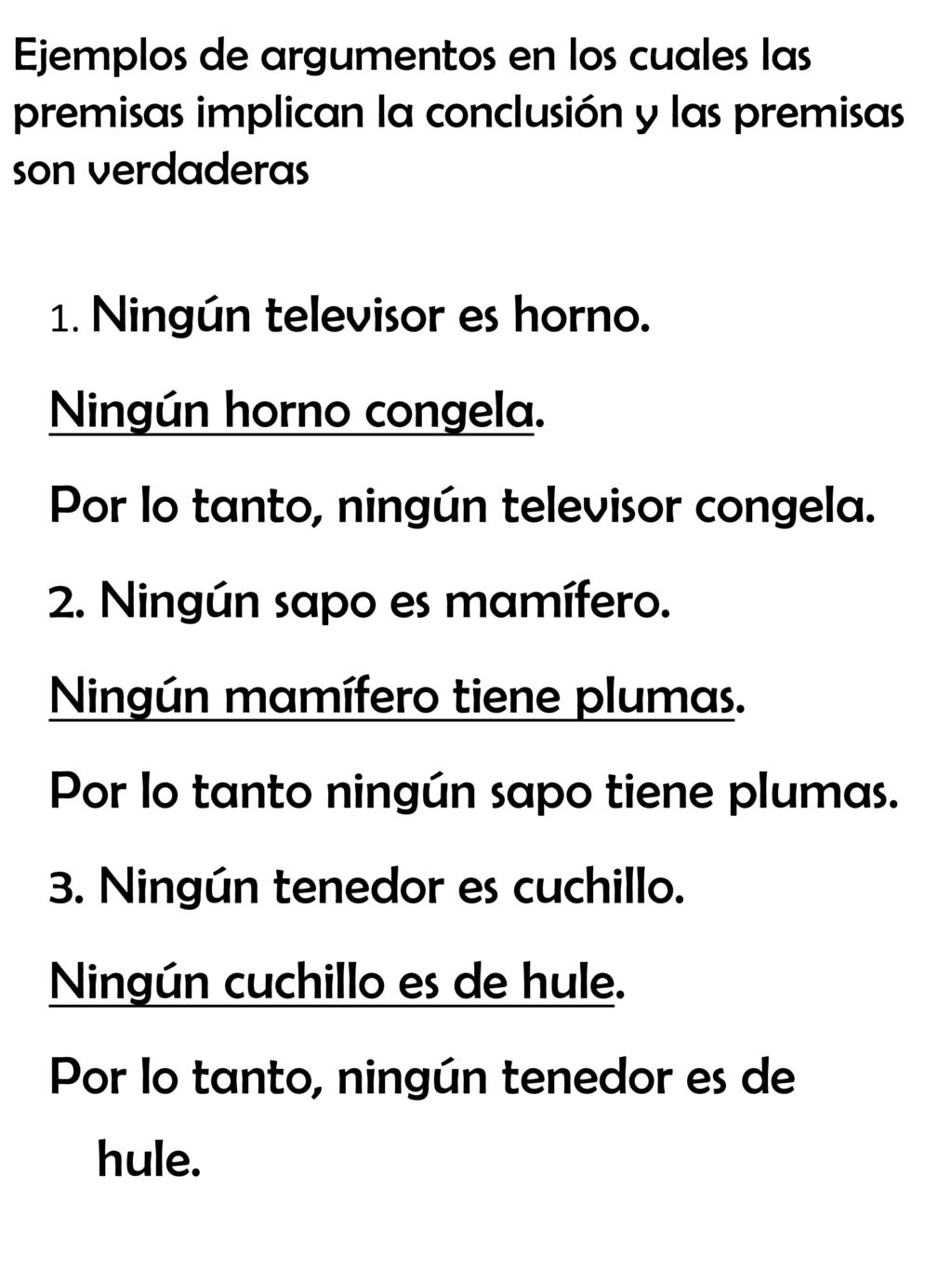 Por lo tanto, ningún televisor congela. 2. Ningún sapo es mamífero.