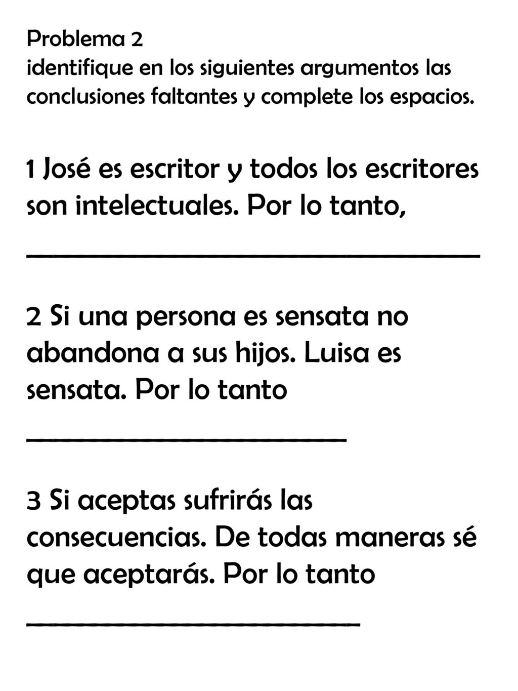 Problema 2 identifique en los siguientes argumentos las conclusiones faltantes y complete los espacios.