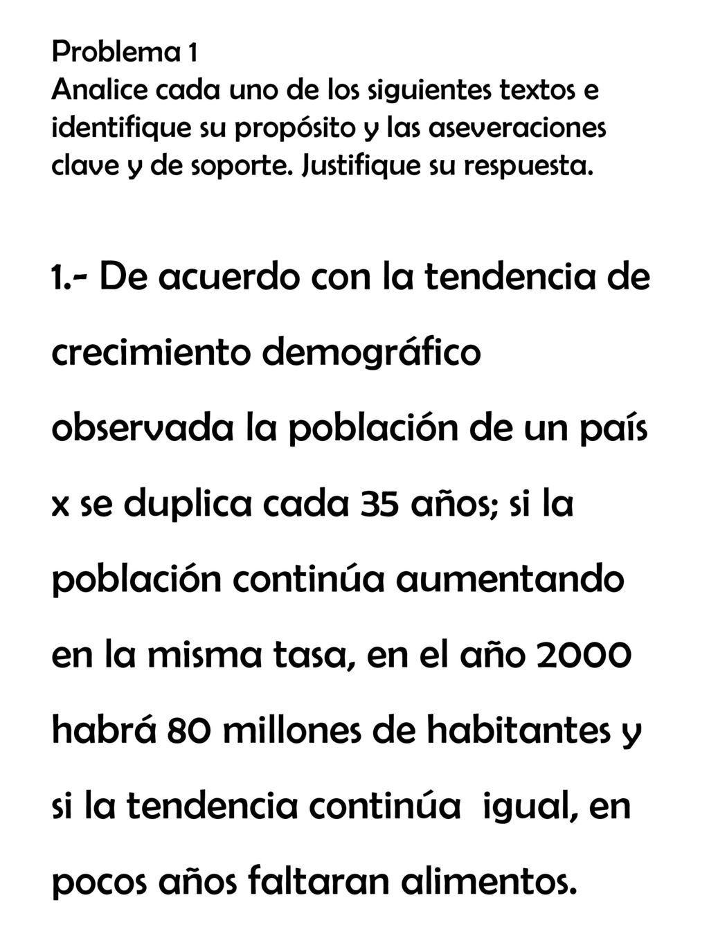 Problema 1 Analice cada uno de los siguientes textos e identifique su propósito y las aseveraciones clave y de soporte. Justifique su respuesta.