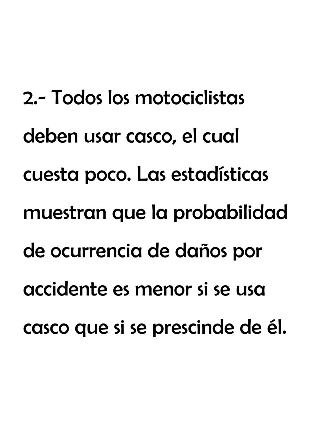 2. - Todos los motociclistas deben usar casco, el cual cuesta poco