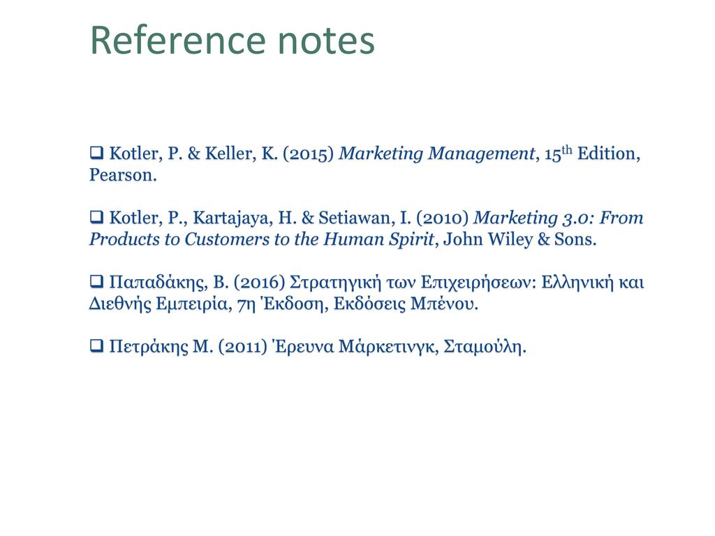 Reference notes Kotler, P. & Keller, K. (2015) Marketing Management, 15th Edition, Pearson.