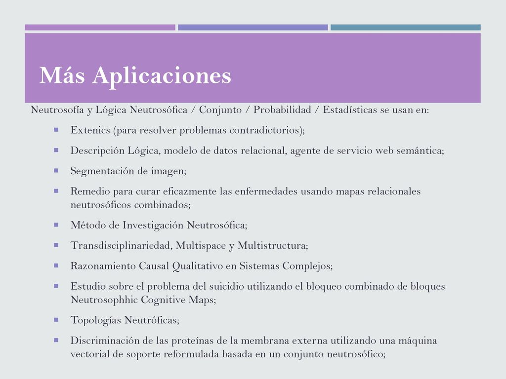 Más Aplicaciones Neutrosofía y Lógica Neutrosófica / Conjunto / Probabilidad / Estadísticas se usan en: