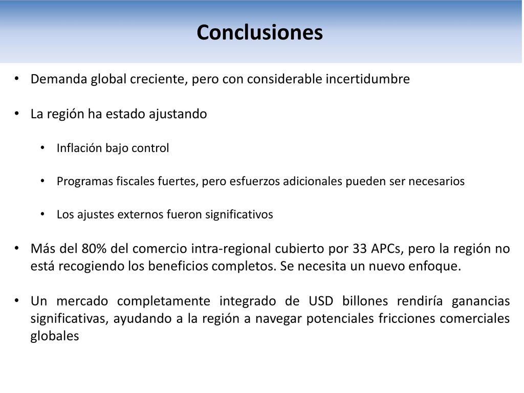 Conclusiones Demanda global creciente, pero con considerable incertidumbre. La región ha estado ajustando.