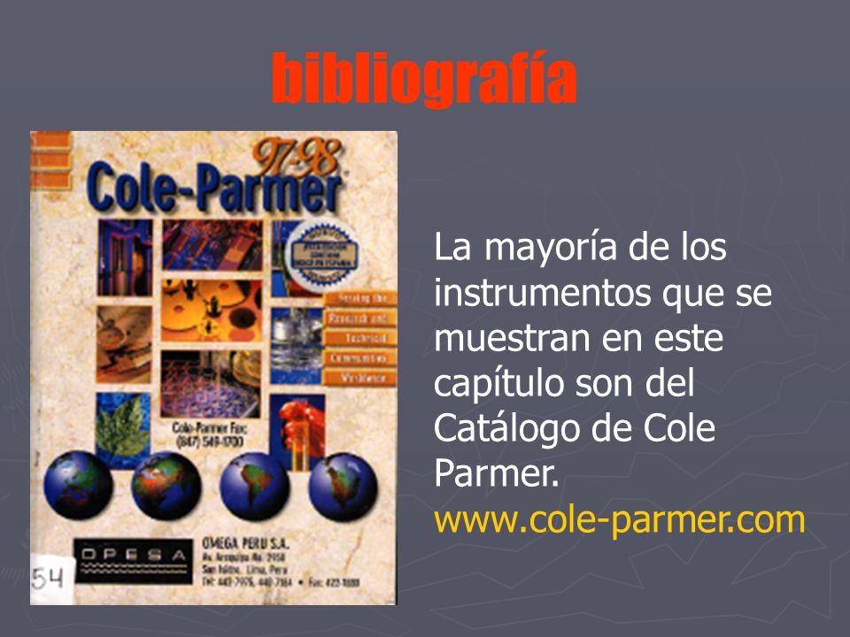 bibliografía La mayoría de los instrumentos que se muestran en este capítulo son del Catálogo de Cole Parmer.
