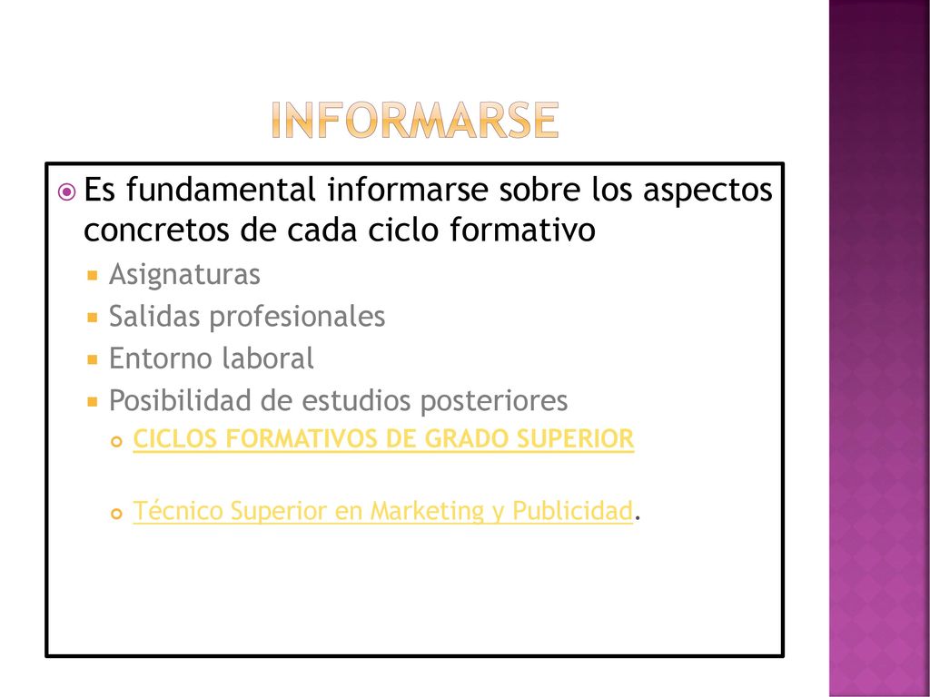 INFORMARSE Es fundamental informarse sobre los aspectos concretos de cada ciclo formativo. Asignaturas.