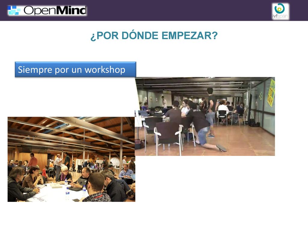 ¿POR DÓNDE EMPEZAR Siempre por un workshop