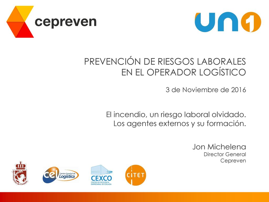 PREVENCIÓN DE RIESGOS LABORALES EN EL OPERADOR LOGÍSTICO 3 de Noviembre de 2016 El incendio, un riesgo laboral olvidado.