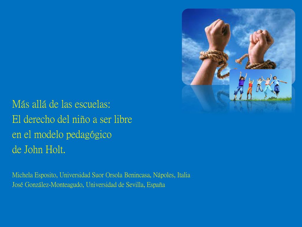 Más allá de las escuelas: El derecho del niño a ser libre en el modelo pedagógico de John Holt.