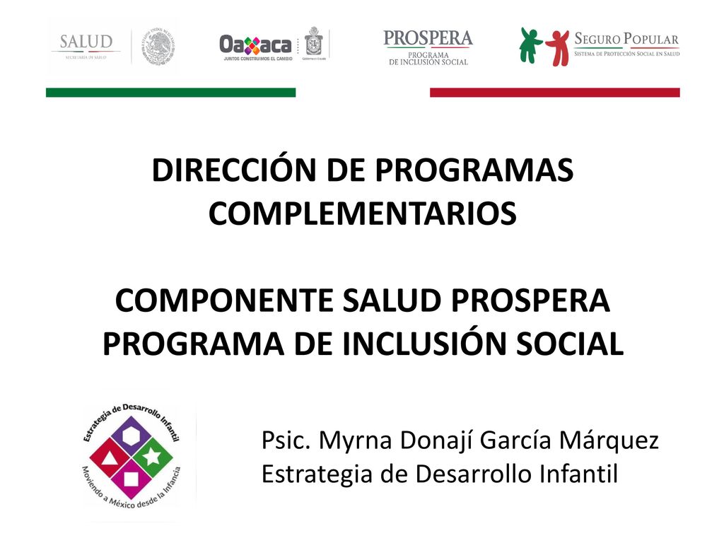 DIRECCIÓN DE PROGRAMAS COMPLEMENTARIOS COMPONENTE SALUD PROSPERA PROGRAMA DE INCLUSIÓN SOCIAL