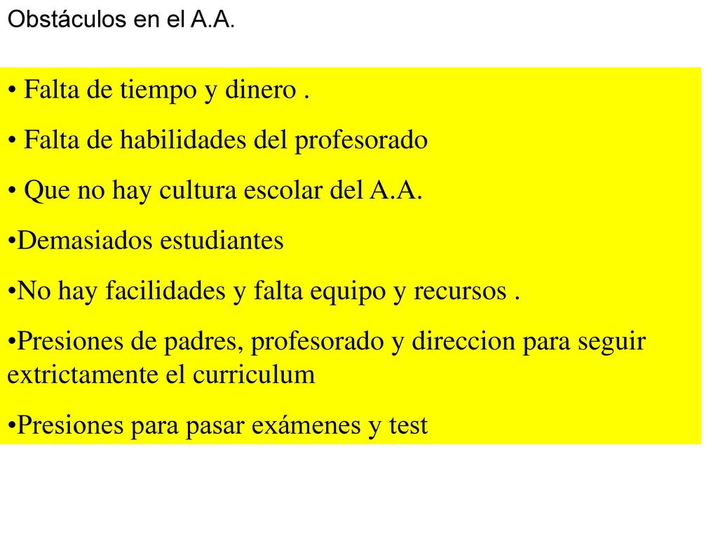 Falta de tiempo y dinero . Falta de habilidades del profesorado